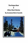 E-Book (epub) The Rogue Bear & Other Short Stories by Anastasia Marie Cassella von Anastasia Marie Cassella