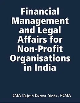 E-Book (epub) Financial Management and Legal Affairs for Non-Profit Organisations In India von Fcma Sinha