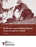 E-Book (epub) Residential Asphalt Roofing Manual Design and Application Methods 2014 Edition von Asphalt Roofing Manufacturers Association