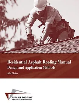 E-Book (epub) Residential Asphalt Roofing Manual Design and Application Methods 2014 Edition von Asphalt Roofing Manufacturers Association