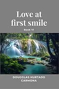 E-Book (epub) Love at first smile - Book VI von Dougglas Hurtado Carmona