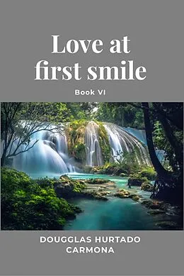 E-Book (epub) Love at first smile - Book VI von Dougglas Hurtado Carmona
