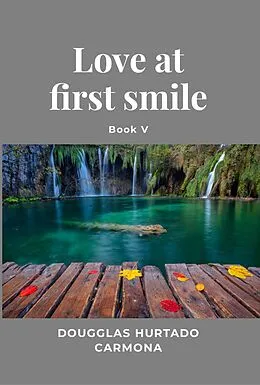 E-Book (epub) Love at first smile - Book V von Dougglas Hurtado Carmona