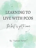 E-Book (epub) Learning to Live with PCOS von Yazmin Torres