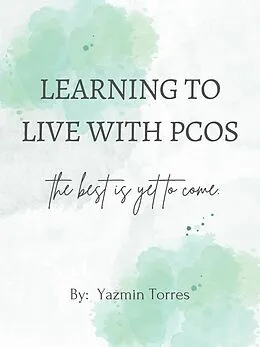E-Book (epub) Learning to Live with PCOS von Yazmin Torres