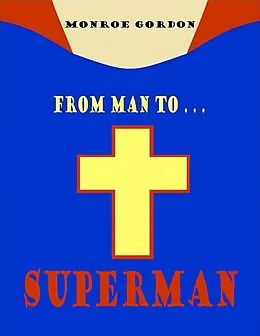 E-Book (epub) From Man to... Superman von Monroe Gordon