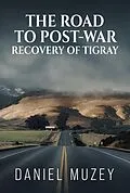E-Book (epub) The road to post war recovery of Tigray von Daniel Muzey
