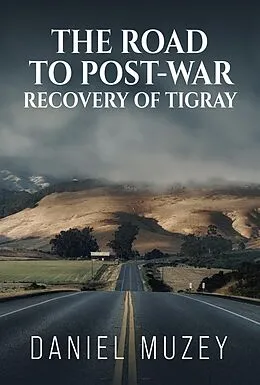 E-Book (epub) The road to post war recovery of Tigray von Daniel Muzey
