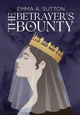 E-Book (epub) The Betrayer's Bounty von Emma Sutton
