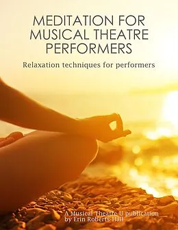 E-Book (epub) Meditation for Musical Theater Performers von Erin Roberts-Hall