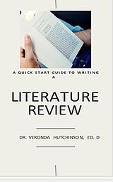 eBook (epub) A Quick Start Guide to Writing a Literature Review de Veronda Hutchinson