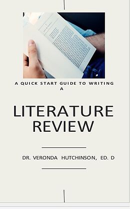 eBook (epub) A Quick Start Guide to Writing a Literature Review de Veronda Hutchinson