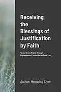 E-Book (epub) Receiving the Blessings of Justification by Faith von Hongping Chen, Hongyan Sai