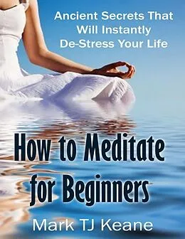 E-Book (epub) How to Meditate for Beginners von Mark Keane