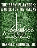 E-Book (epub) The Baby Playbook: A Guide for the Fellas von Jr. Robinson