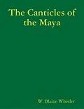 E-Book (epub) The Canticles of the Maya von W. Blaine Wheeler