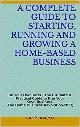 E-Book (epub) A Guide to Starting, Running and Growing a Home-Based Business von Md Shariful Islam