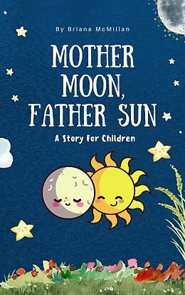 E-Book (epub) Mother Moon, Father Sun von Briana McMillan