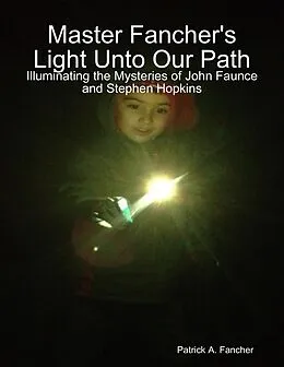 E-Book (epub) Master Fancher's Light Unto Our Path - Illuminating the Mysteries of John Faunce and Stephen Hopkins von Patrick A. Fancher