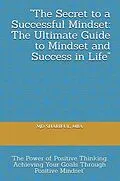 E-Book (epub) The Secret to a Successful Mindset: The Ultimate Guide to Mindset and Success in Life von Md Shariful Islam