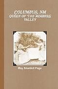 Kartonierter Einband Columbus, NM Queen of the Mimbres Valley von Ray Sherdell Page