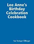 E-Book (epub) Lee Anne's Birthday Celebration Cookbook von Sue Swinger-Ellbogen