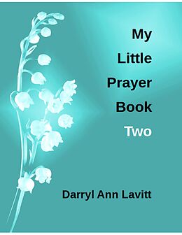 E-Book (epub) My Little Prayer Book Two von Darryl Ann Lavitt
