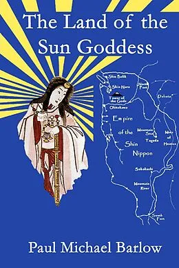 E-Book (epub) The Land of the Sun Goddess von Paul Michael Barlow