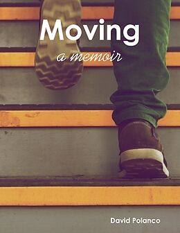 E-Book (epub) Moving: A Memoir von David Polanco