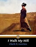 E-Book (epub) I Walk My Hill von Clark P. Lovrien