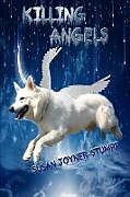 Kartonierter Einband Killing Angels (Dog Poems and Stories) von Susan Joyner-Stumpf