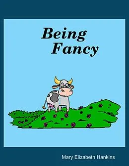E-Book (epub) Being Fancy von Mary Elizabeth Hankins