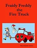 E-Book (epub) Fraidy Freddy the Fire Truck von Mary Elizabeth Hankins