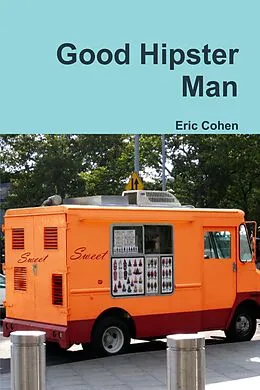 E-Book (epub) Good Hipster Man von Eric Cohen