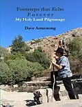 E-Book (epub) Footsteps That Echo Forever: My Holy Land Pilgrimage von Dave Armstrong