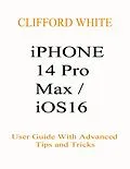 E-Book (epub) iPhone 14 Pro Max/ iOS16 von Clifford White