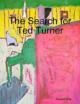 E-Book (epub) The Search for Ted Turner von Howard Kirby