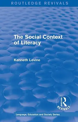 E-Book (epub) Routledge Revivals: The Social Context of Literacy (1986) von Kenneth Levine