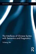 E-Book (pdf) The Interfaces of Chinese Syntax with Semantics and Pragmatics von Yicheng Wu