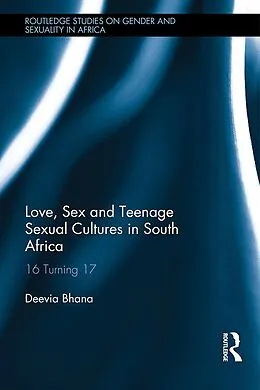 ePUB Love, Sex and Teenage Sexual Cultures in South Africa von Deevia Bhana