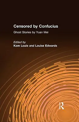 E-Book (epub) Censored by Confucius von Yuan Mei, Kam Louie, Louise Edwards