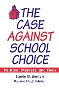 ePUB The Case Against School Choice von Kevin B. Smith, Kenneth J. Meier