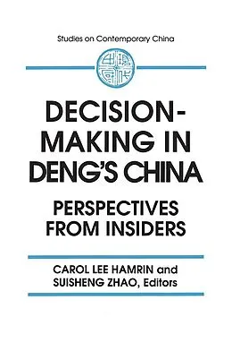 E-Book (epub) Decision-making in Deng's China von Carol Lee Hamrin, Suisheng Zhao, A. Doak Barnett