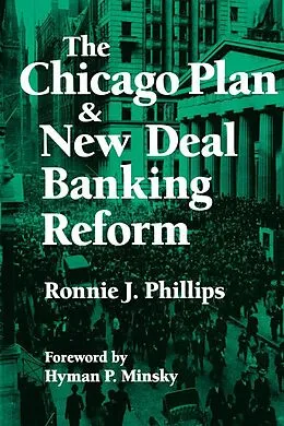 E-Book (epub) The Chicago Plan and New Deal Banking Reform von Ronnie J. Phillips, Hyman P. Minsky