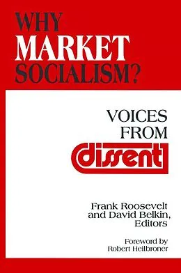 E-Book (pdf) Why Market Socialism? von Frank Roosevelt, David Belkin, Robert L. Heilbroner