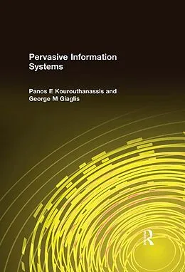 E-Book (pdf) Pervasive Information Systems von Panos E Kourouthanassis, George M Giaglis