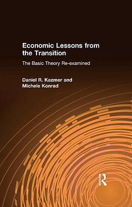 E-Book (pdf) Economic Lessons from the Transition: The Basic Theory Re-examined von Daniel R. Kazmer, Michele Konrad