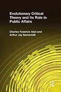 E-Book (epub) Evolutionary Critical Theory and Its Role in Public Affairs von Charles Federick Abel, Arthur Jay Sementelli