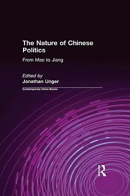 E-Book (epub) The Nature of Chinese Politics: From Mao to Jiang von Jonathan Unger