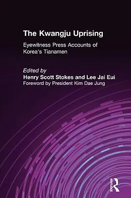 E-Book (epub) The Kwangju Uprising: A Miracle of Asian Democracy as Seen by the Western and the Korean Press von Henry Scott Stokes, Lily Xiao Hong Lee